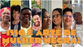 Julho das Pretas: Lendo Mulheres Negras lança websérie “Isso é Arte de Mulher Negra!”
