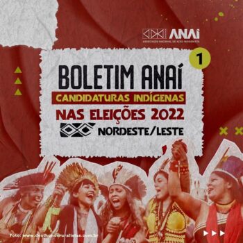 Associação Nacional de Ação Indigenista divulga o primeiro boletim de candidaturas indígenas nas eleições 2022 Nordeste/Leste