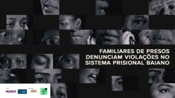 <strong>Vídeo denuncia a realidade de familiares de pessoas encarceradas da Bahia</strong>