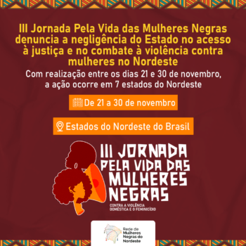 III Jornada Pela Vida das Mulheres Negras denuncia negligência do Estado no combate à violência contra mulheres negras no Nordeste