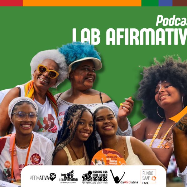 Lab Afirmativa lança podcast que mergulha na história e no futuro da Marcha das Mulheres Negras
