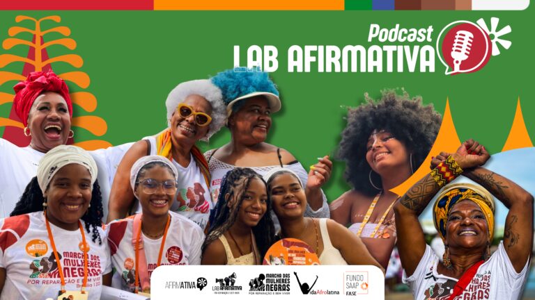 Lab Afirmativa lança podcast que mergulha na história e no futuro da Marcha das Mulheres Negras