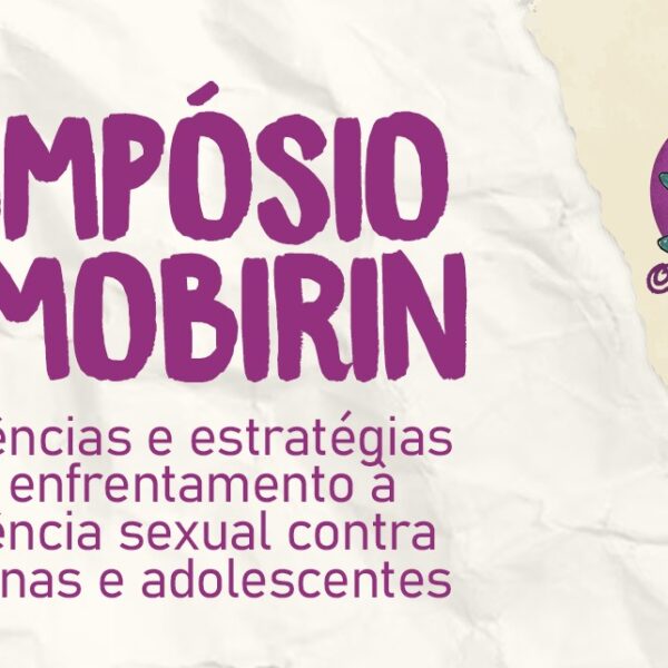 Simpósio debate estratégias de enfrentamento à violência sexual contra meninas e adolescentes em Salvador (BA)